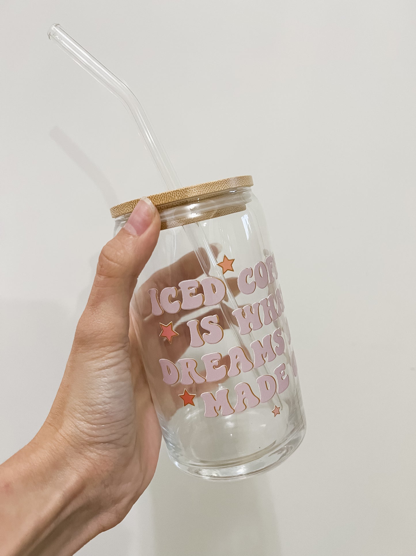 Iced Coffee is what Dreams are made of Glass Can Cup